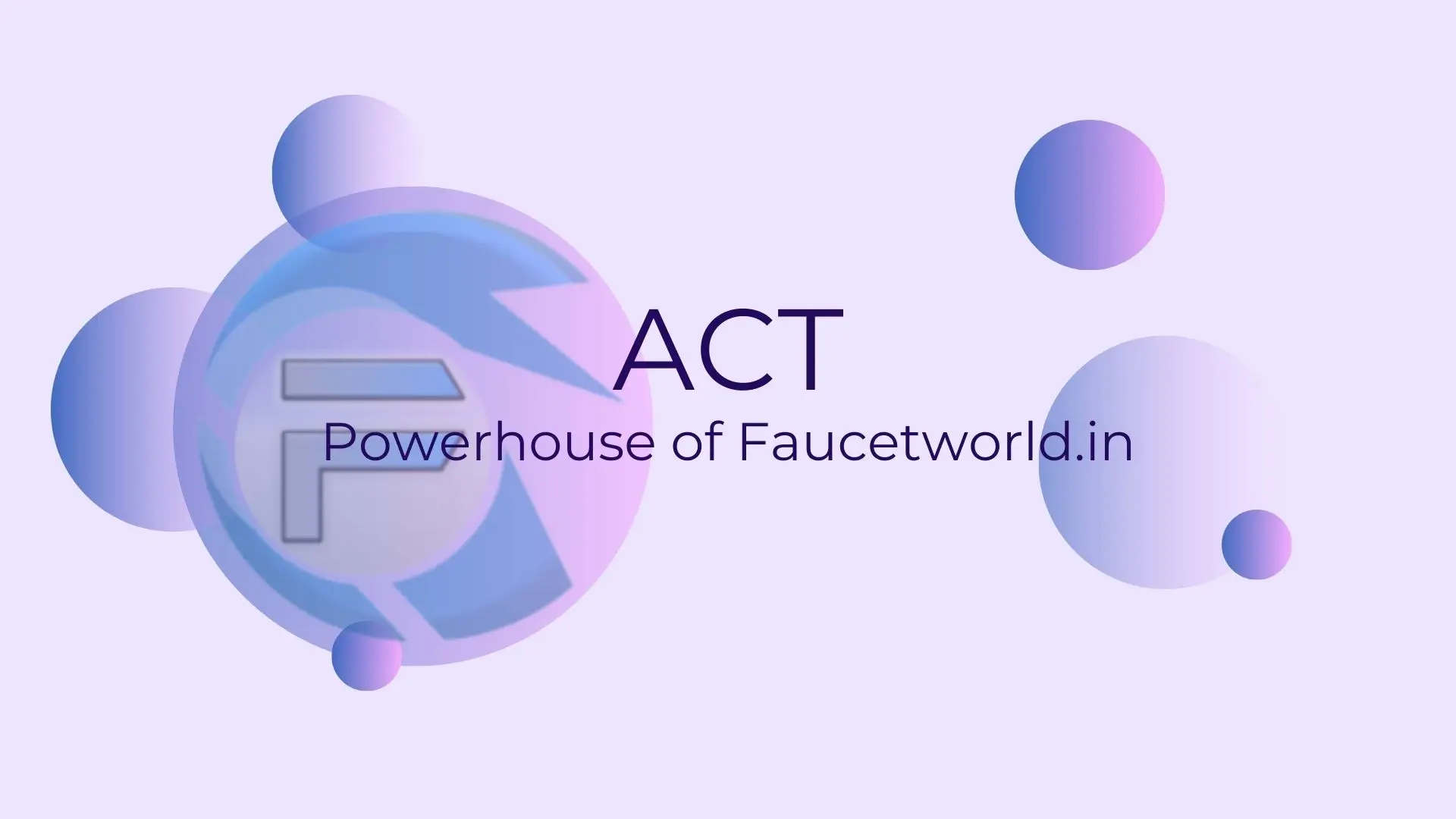 Understanding ACT: The Powerhouse Token of FaucetWorld.in and How to Get More