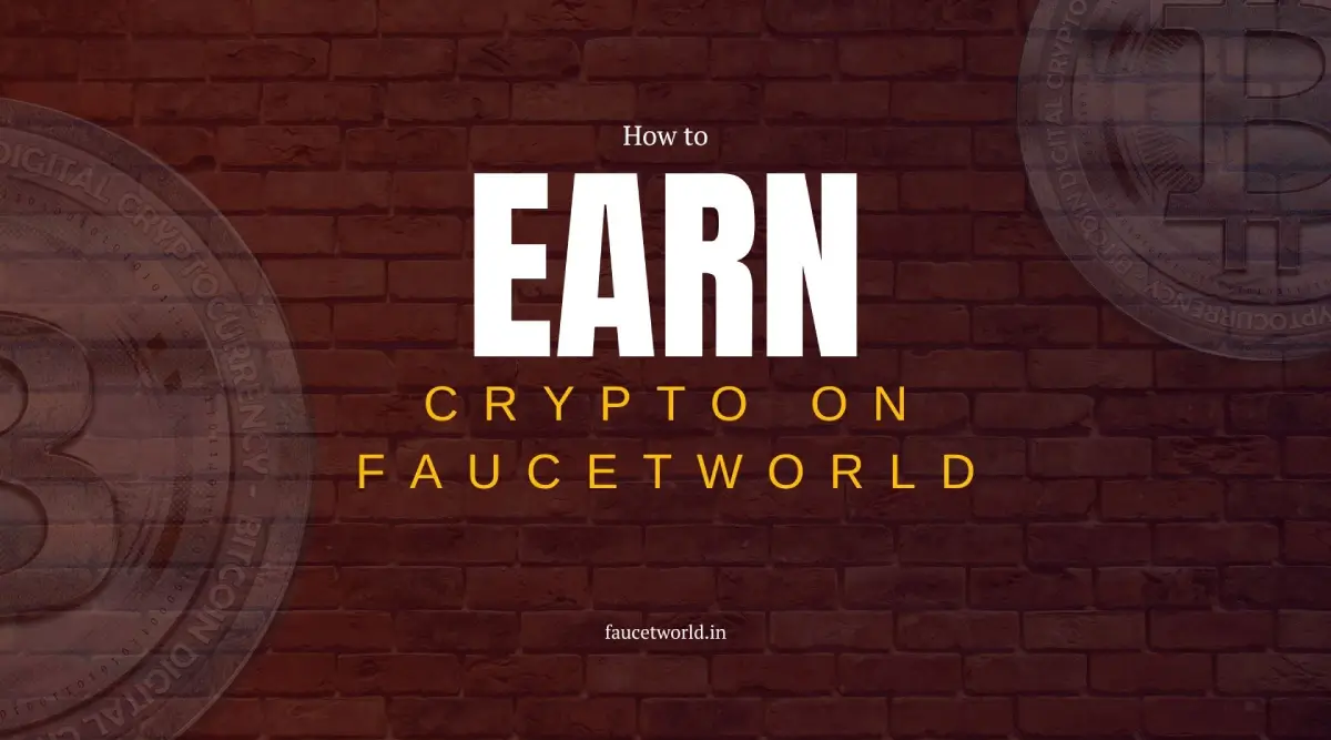 New to FaucetWorld.in? Your Ultimate Guide to Start Earning Free Crypto Today!