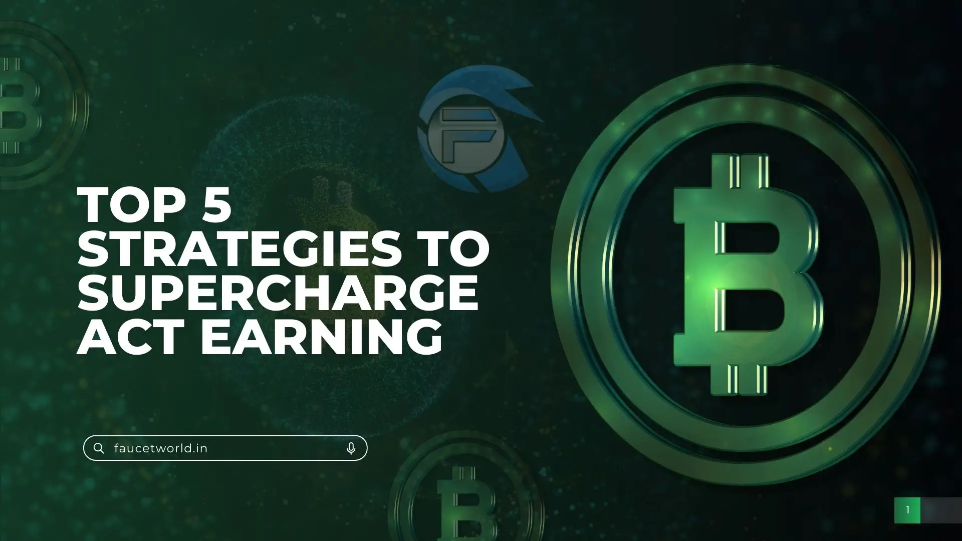 Supercharge Your ACT! Top 5 FaucetWorld.in Earning Strategies to Maximize Your Crypto Rewards